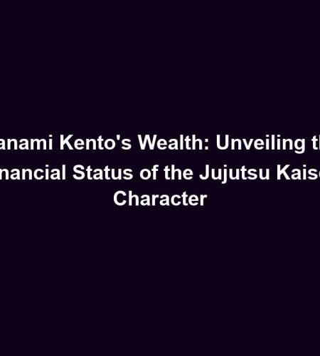 Nanami Kento’s Wealth: Unveiling the Financial Status of the Jujutsu Kaisen Character