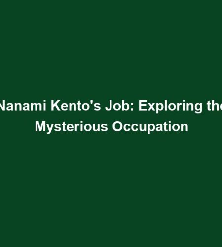 Nanami Kento’s Job: Exploring the Mysterious Occupation